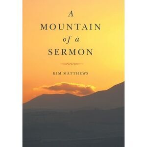 A Mountain of a Sermon -- Kim Matthews